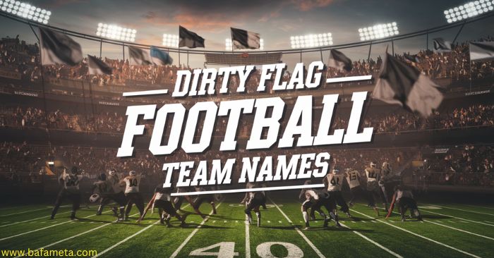 dirty-flag-football-team-names-for-a-tough-edge